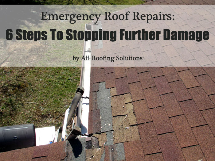 Emergency Roof Repairs: 6 Steps To Stopping Further Damage