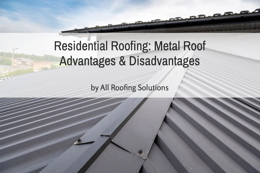 Residential Roofing: Metal Roof Advantages & Disadvantages