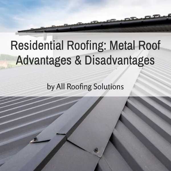 Residential Roofing: Metal Roof Advantages & Disadvantages
