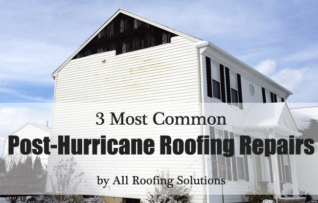 3 Most Common Post-Hurricane Roofing Repairs