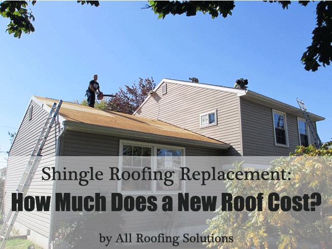 Shingle Roofing Replacement: How Much Does a New Roof Cost?