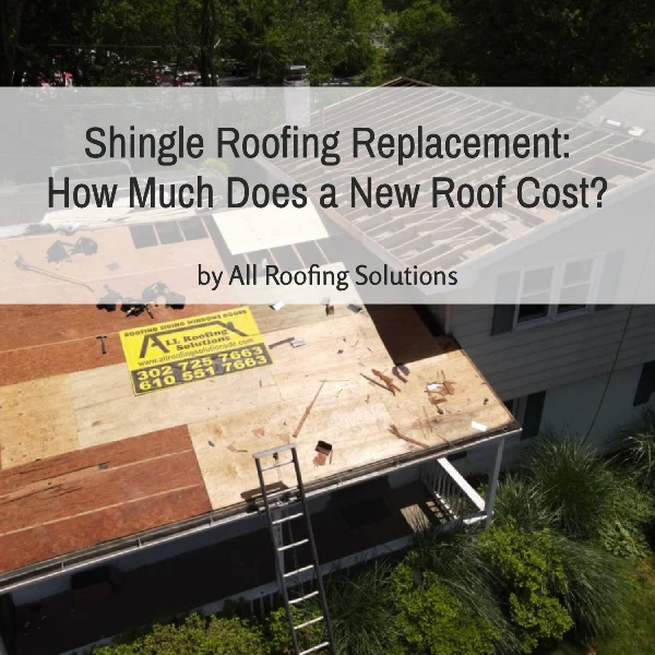 Shingle Roofing Replacement: How Much Does a New Roof Cost?