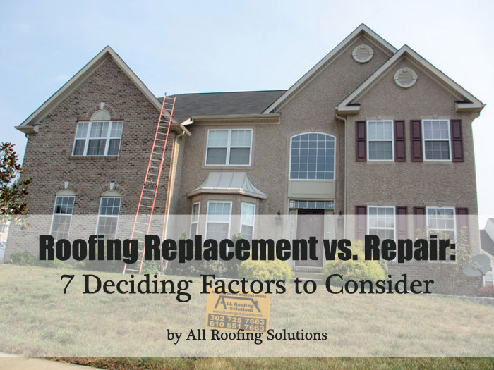 Roofing Replacement vs. Repair: 7 Deciding Factors To Consider