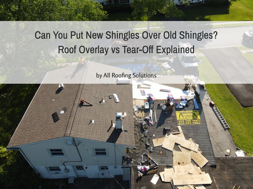 Can You Put New Shingles Over Old Shingles? Roof Overlay vs Tear-Off Explained