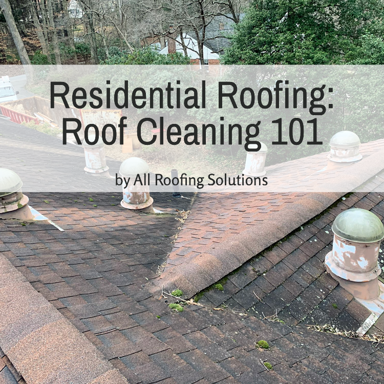 Residential Roofing: Roof Cleaning 101