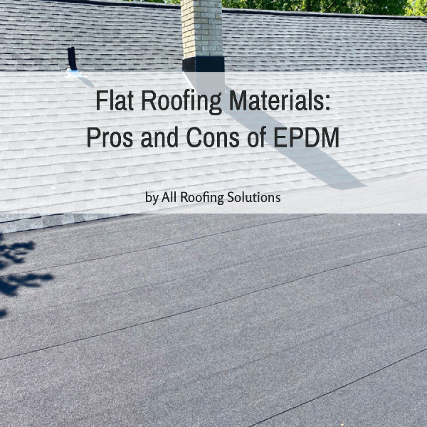 Flat Roofing Materials: Pros and Cons of EPDM