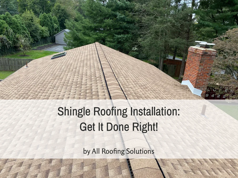 Shingle Roofing Installation: Get It Done Right!