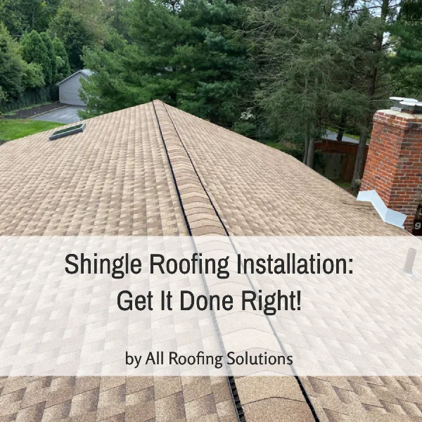 Shingle Roofing Installation: Get It Done Right!