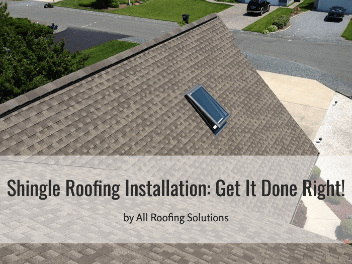 Shingle Roofing Installation: Get It Done Right!