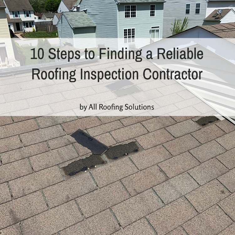 10 Steps to Finding a Reliable Roofing Inspection Contractor