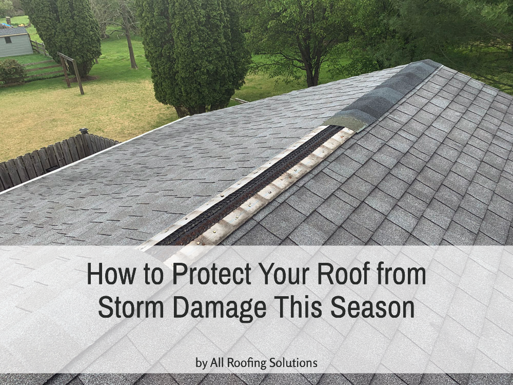 How to Protect Your Roof from Storm Damage This Season